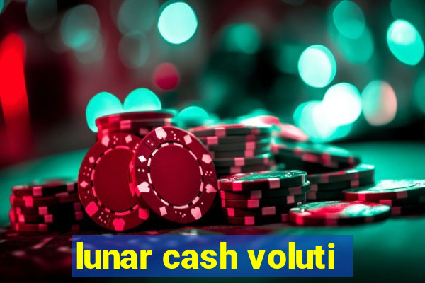 lunar cash voluti